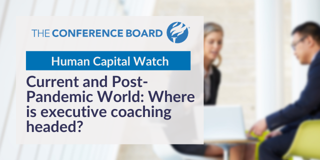 Human Capital Watch<sup>™</sup>: Current and Post Pandemic World - Where is executive coaching headed?